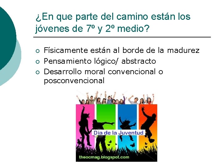 ¿En que parte del camino están los jóvenes de 7º y 2º medio? ¡ ¿En que parte del camino están los jóvenes de 7º y 2º medio? ¡