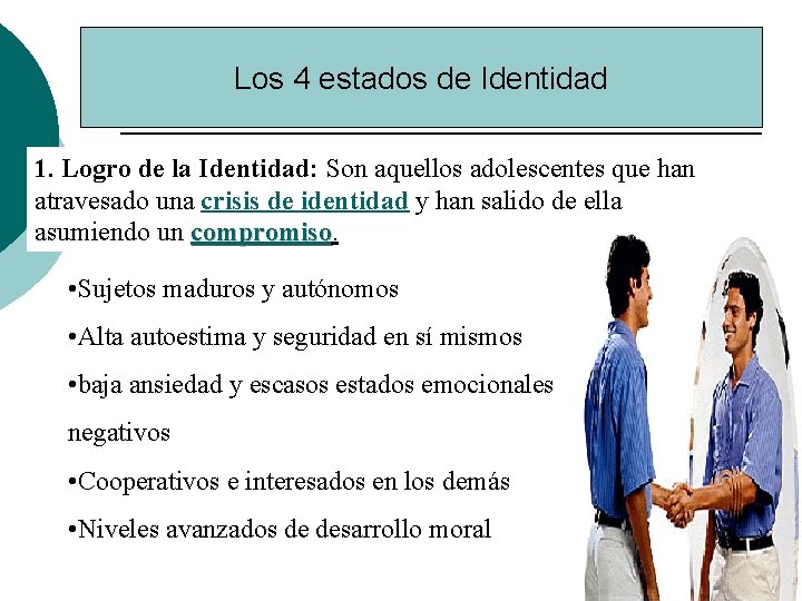 Los 4 estados de Identidad 1. Logro de la Identidad: Son aquellos adolescentes que Los 4 estados de Identidad 1. Logro de la Identidad: Son aquellos adolescentes que