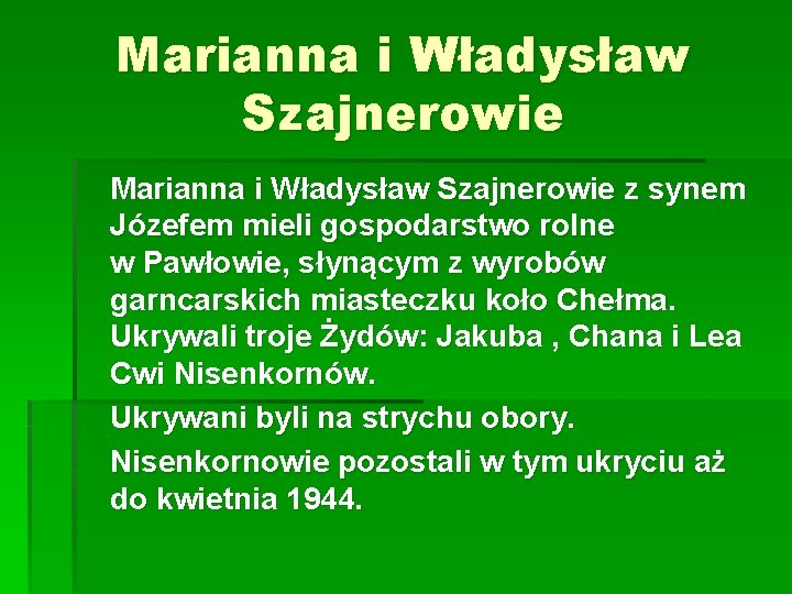 Marianna i Władysław Szajnerowie z synem Józefem mieli gospodarstwo rolne w Pawłowie, słynącym z