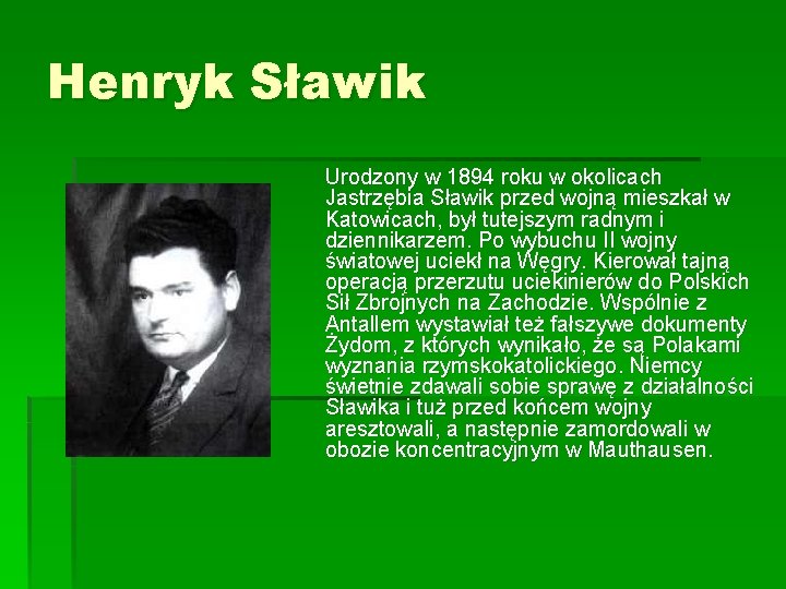 Henryk Sławik Urodzony w 1894 roku w okolicach Jastrzębia Sławik przed wojną mieszkał w