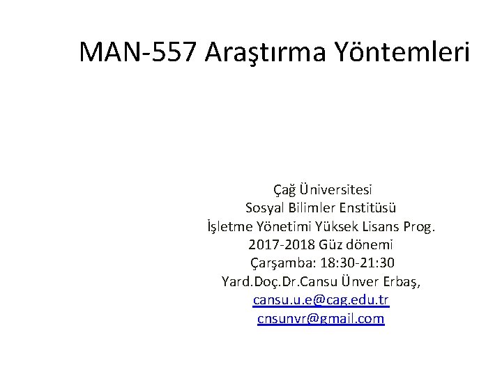 MAN-557 Araştırma Yöntemleri Çağ Üniversitesi Sosyal Bilimler Enstitüsü İşletme Yönetimi Yüksek Lisans Prog. 2017