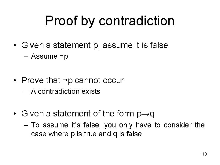 Proof by contradiction • Given a statement p, assume it is false – Assume
