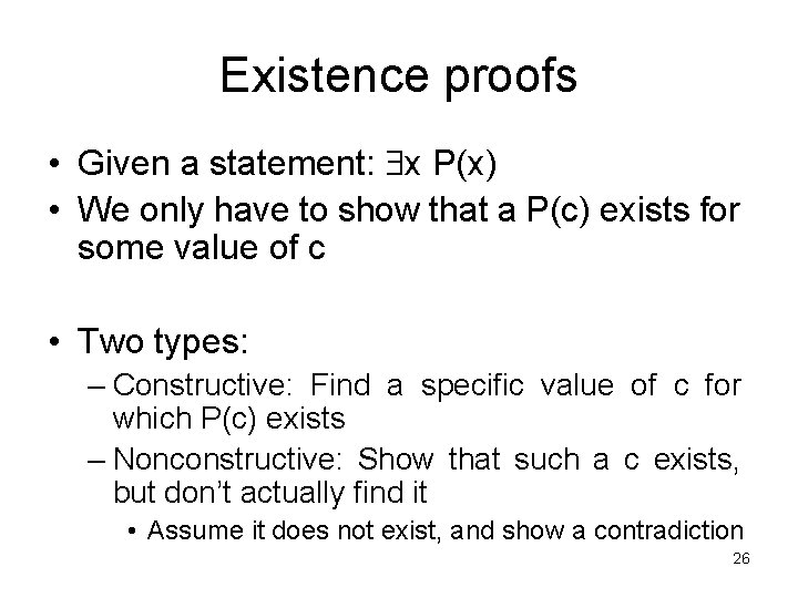 Existence proofs • Given a statement: x P(x) • We only have to show