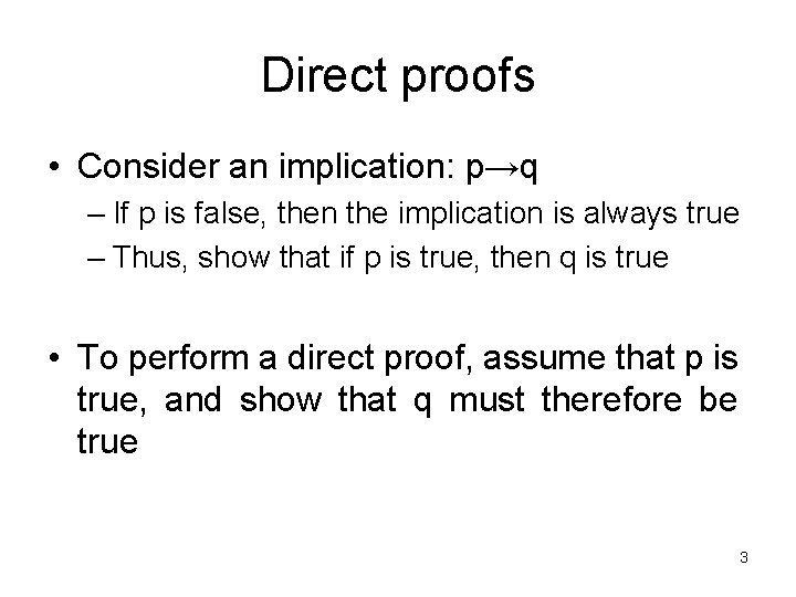 Direct proofs • Consider an implication: p→q – If p is false, then the