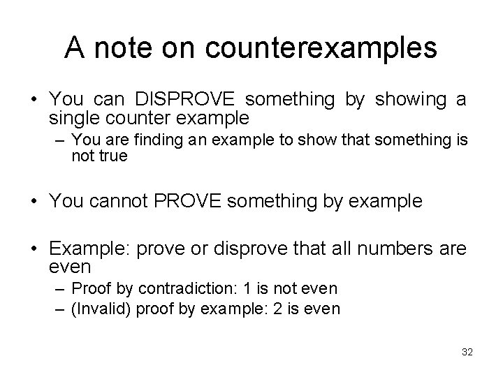 A note on counterexamples • You can DISPROVE something by showing a single counter