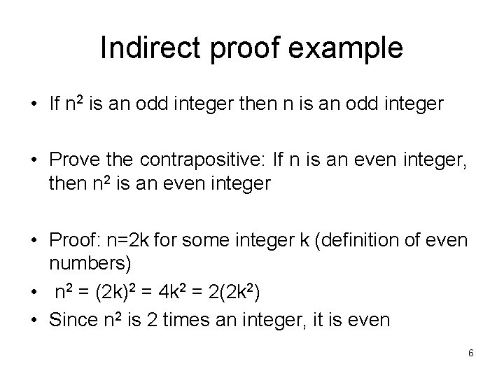 Indirect proof example • If n 2 is an odd integer then n is