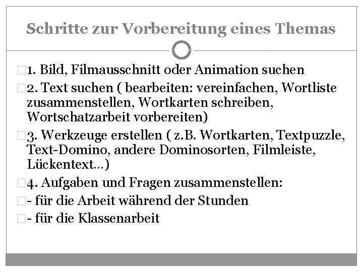 Schritte zur Vorbereitung eines Themas � 1. Bild, Filmausschnitt oder Animation suchen � 2. Schritte zur Vorbereitung eines Themas � 1. Bild, Filmausschnitt oder Animation suchen � 2.