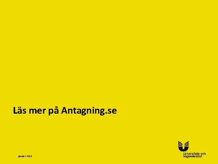 Läs mer på Antagning. se januari 2015 