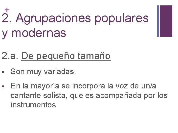 + 2. Agrupaciones populares y modernas 2. a. De pequeño tamaño Son muy variadas.