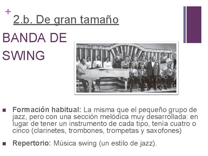 + 2. b. De gran tamaño BANDA DE SWING Formación habitual: La misma que