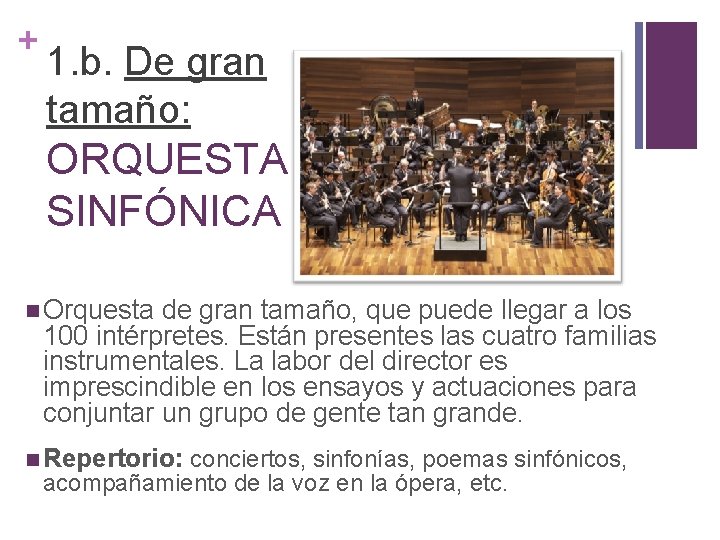 + 1. b. De gran tamaño: ORQUESTA SINFÓNICA Orquesta de gran tamaño, que puede