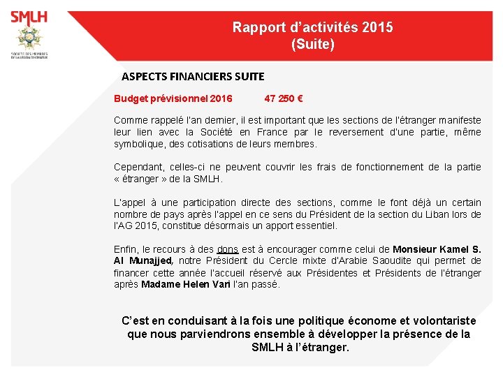 Rapport d’activités 2015 (Suite) ASPECTS FINANCIERS SUITE Budget prévisionnel 2016 47 250 € Comme