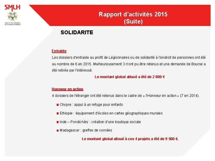 Rapport d’activités 2015 (Suite) SOLIDARITE Entraide Les dossiers d’entraide au profit de Légionnaires ou