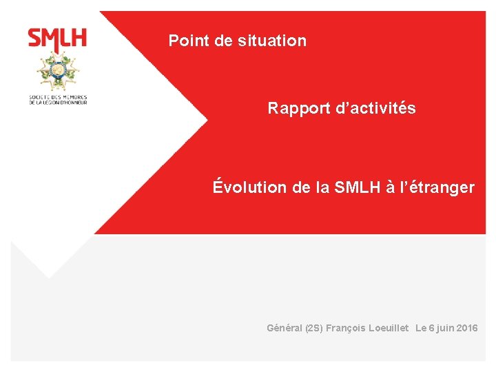  Point de situation Rapport d’activités Évolution de la SMLH à l’étranger Général (2