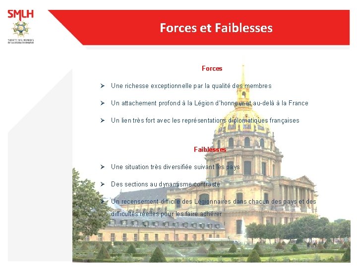 Forces et Faiblesses Forces Ø Une richesse exceptionnelle par la qualité des membres Ø