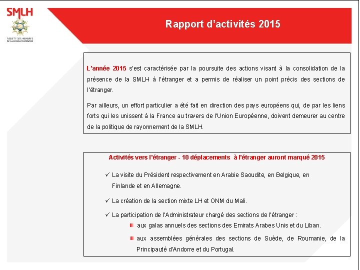 Rapport d’activités 2015 L’année 2015 s’est caractérisée par la poursuite des actions visant à