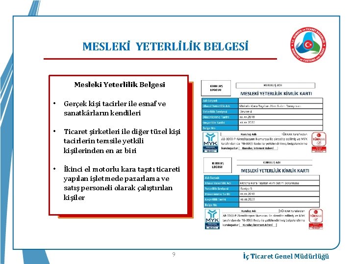 MESLEKİ YETERLİLİK BELGESİ Mesleki Yeterlilik Belgesi • Gerçek kişi tacirler ile esnaf ve sanatkârların