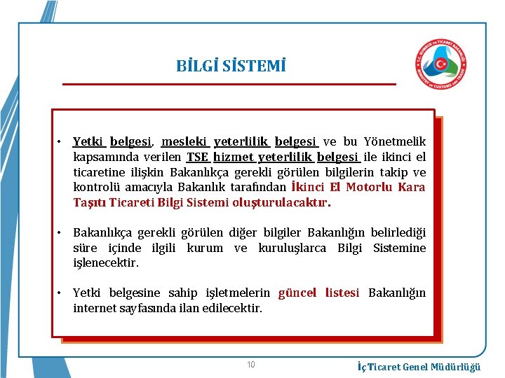 BİLGİ SİSTEMİ • Yetki belgesi, mesleki yeterlilik belgesi ve bu Yönetmelik kapsamında verilen TSE