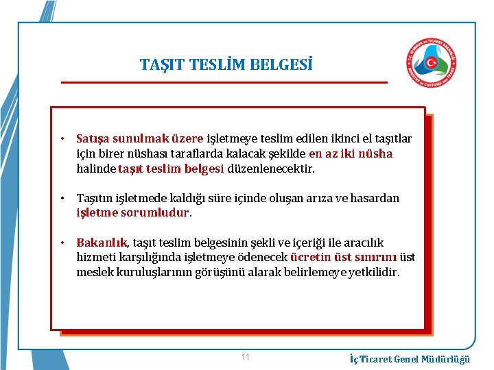 TAŞIT TESLİM BELGESİ • Satışa sunulmak üzere işletmeye teslim edilen ikinci el taşıtlar için