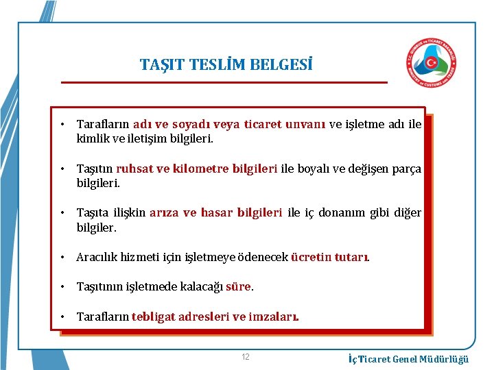 TAŞIT TESLİM BELGESİ • Tarafların adı ve soyadı veya ticaret unvanı ve işletme adı