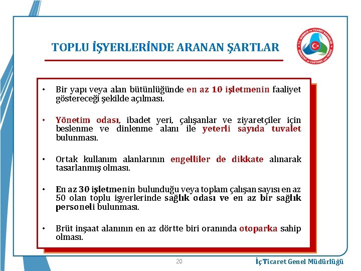 TOPLU İŞYERLERİNDE ARANAN ŞARTLAR • Bir yapı veya alan bütünlüğünde en az 10 işletmenin