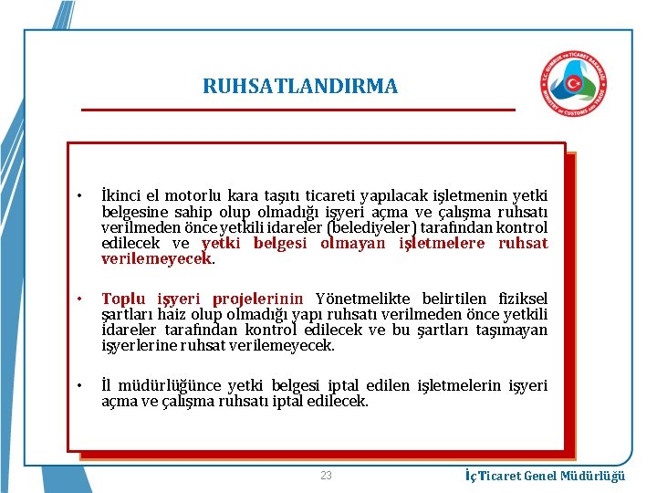 RUHSATLANDIRMA • İkinci el motorlu kara taşıtı ticareti yapılacak işletmenin yetki belgesine sahip olup