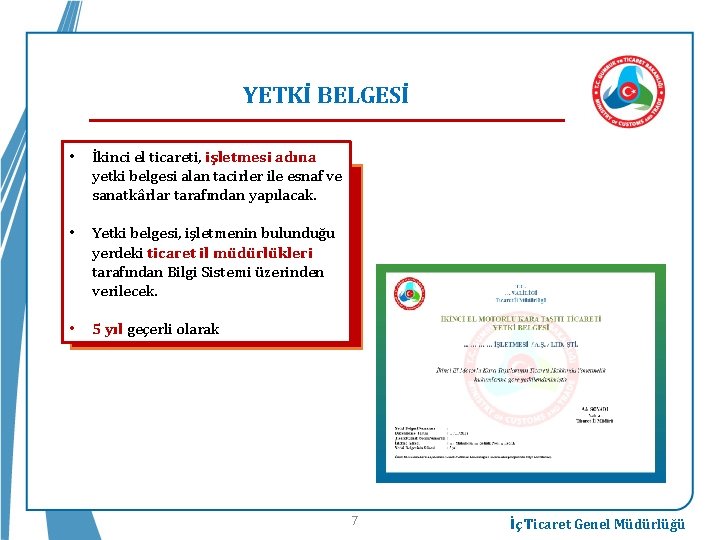  YETKİ BELGESİ • İkinci el ticareti, işletmesi adına yetki belgesi alan tacirler ile