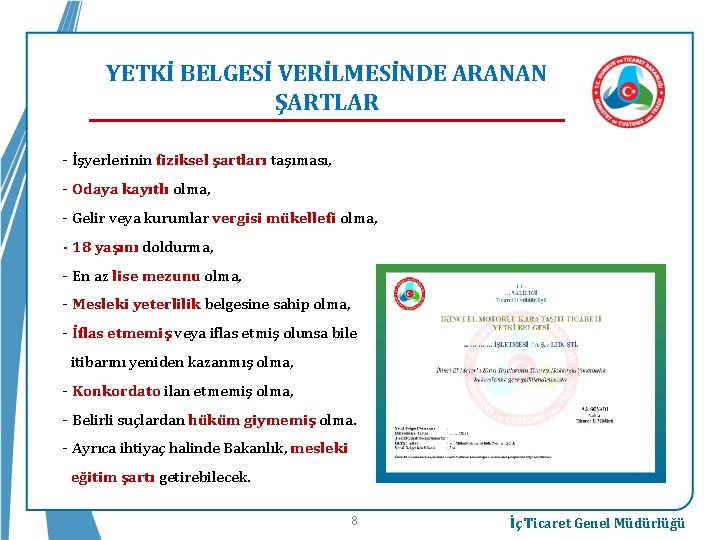 YETKİ BELGESİ VERİLMESİNDE ARANAN ŞARTLAR - İşyerlerinin fiziksel şartları taşıması, - Odaya kayıtlı olma,