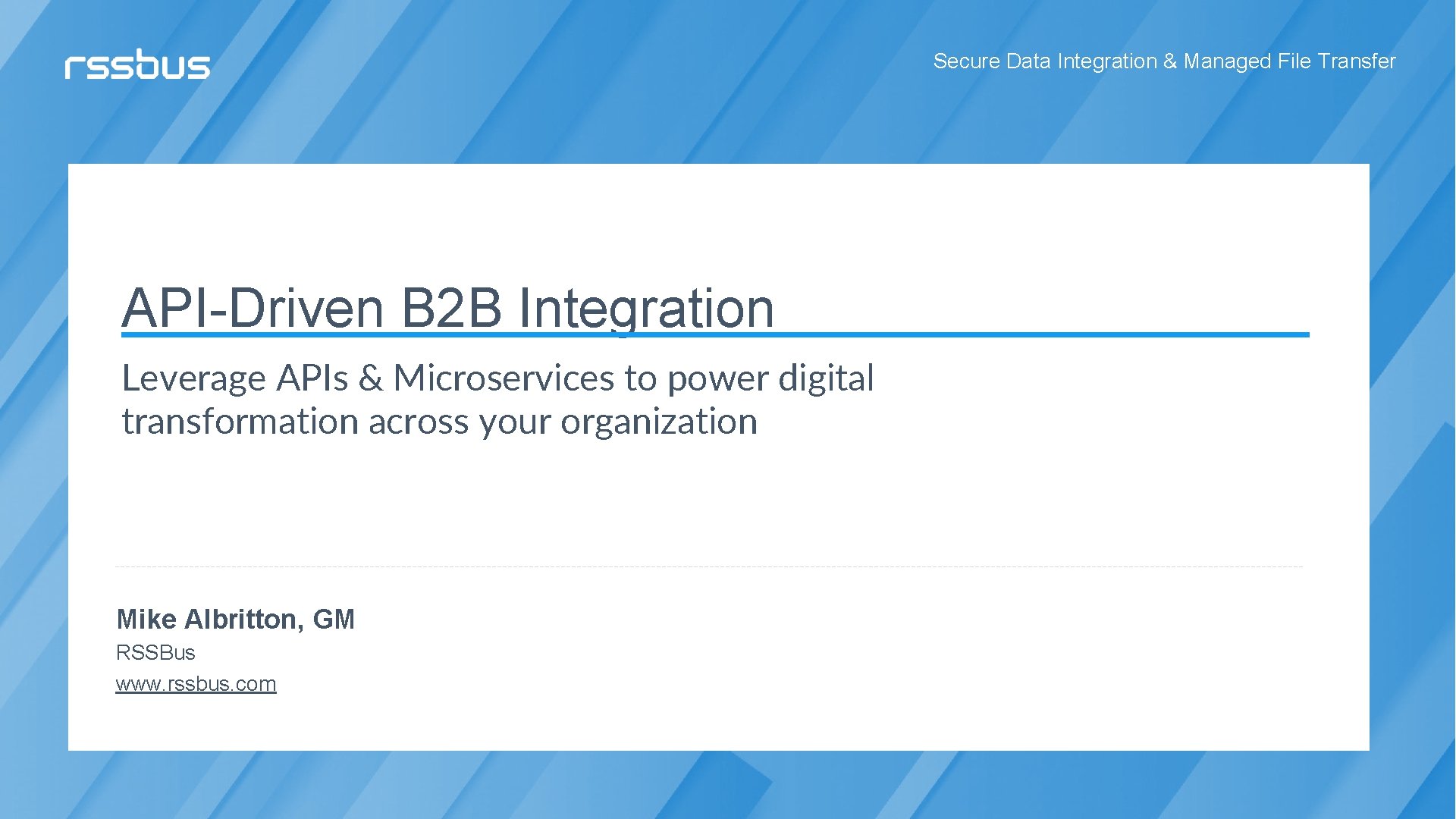 Secure Data Integration & Managed File Transfer API-Driven B 2 B Integration Leverage APIs
