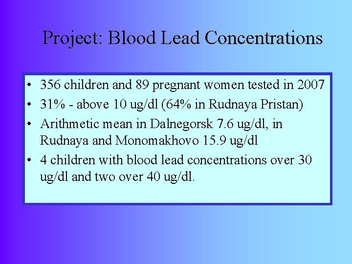 Project: Blood Lead Concentrations • 356 children and 89 pregnant women tested in 2007