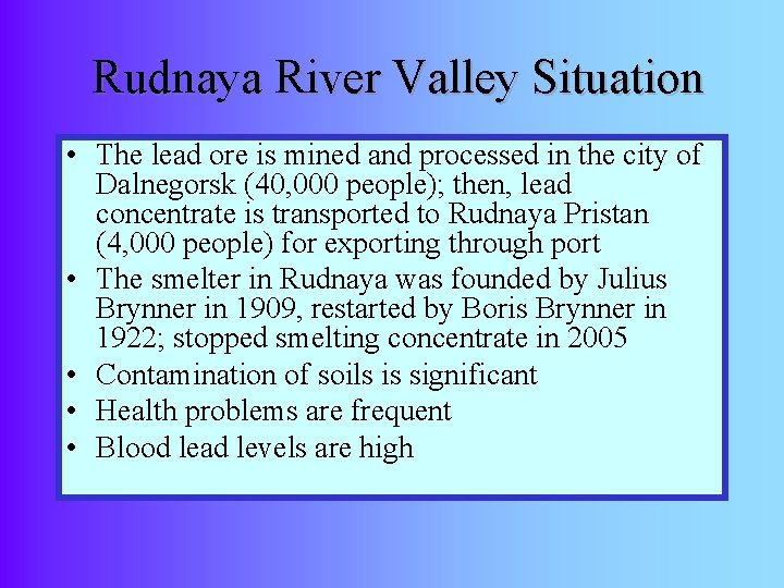 Rudnaya River Valley Situation • The lead ore is mined and processed in the