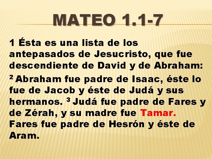 MATEO 1. 1 -7 1 Ésta es una lista de los antepasados de Jesucristo,