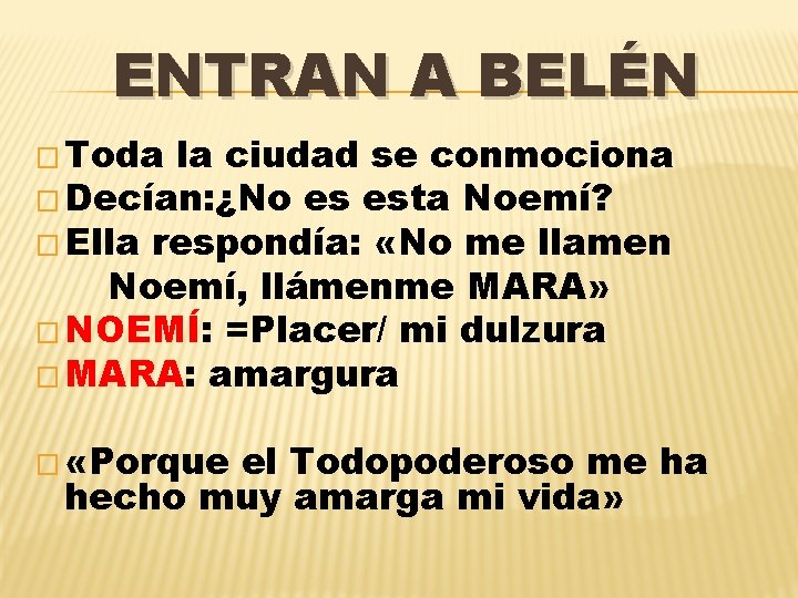 ENTRAN A BELÉN � Toda la ciudad se conmociona � Decían: ¿No es esta