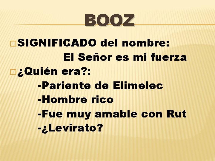 BOOZ � SIGNIFICADO del nombre: El Señor es mi fuerza � ¿Quién era? :