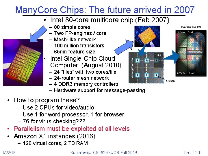 Many. Core Chips: The future arrived in 2007 • Intel 80 -core multicore chip