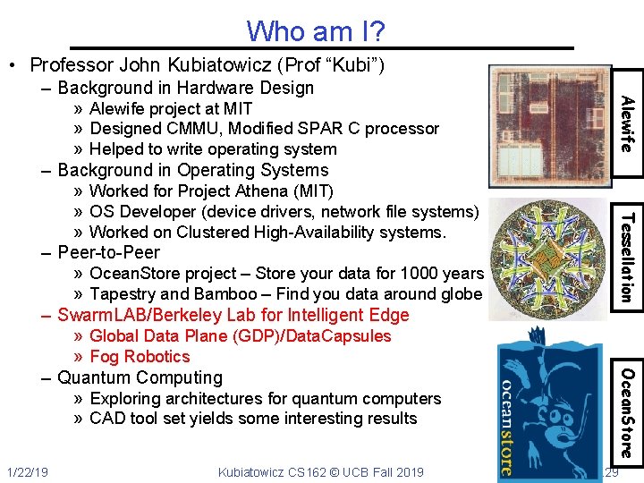 Who am I? • Professor John Kubiatowicz (Prof “Kubi”) Ocean. Store Kubiatowicz CS 162