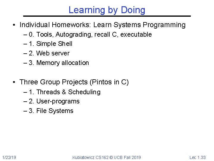 Learning by Doing • Individual Homeworks: Learn Systems Programming – 0. Tools, Autograding, recall