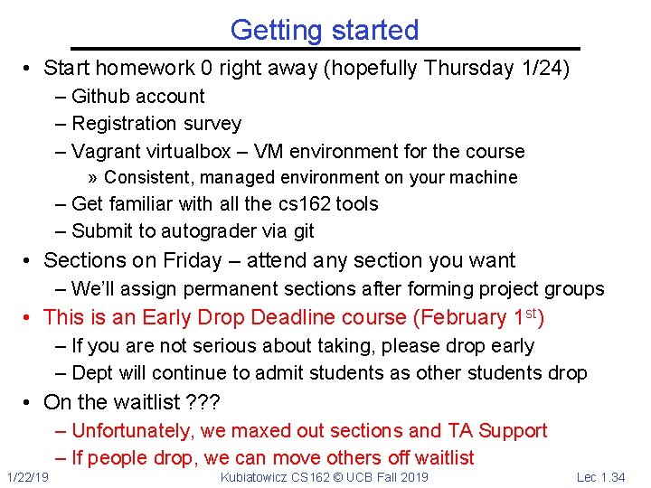 Getting started • Start homework 0 right away (hopefully Thursday 1/24) – Github account