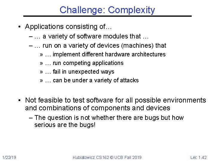 Challenge: Complexity • Applications consisting of… – … a variety of software modules that