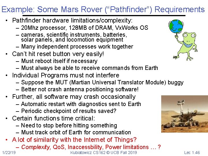 Example: Some Mars Rover (“Pathfinder”) Requirements • Pathfinder hardware limitations/complexity: – 20 Mhz processor,
