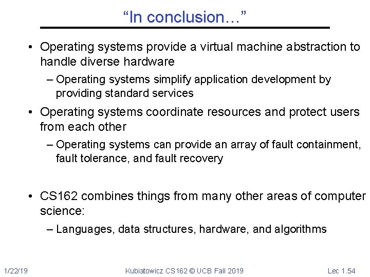 “In conclusion…” • Operating systems provide a virtual machine abstraction to handle diverse hardware