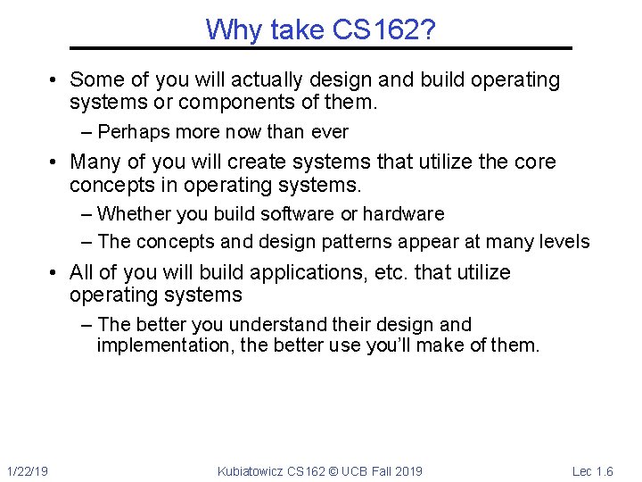 Why take CS 162? • Some of you will actually design and build operating