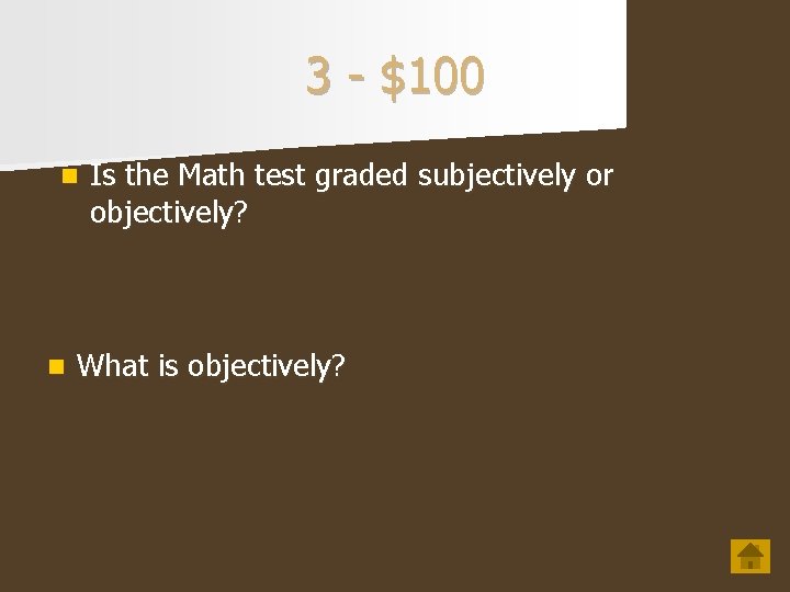 3 - $100 n n Is the Math test graded subjectively or objectively? What