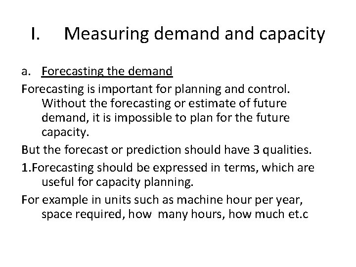 I. Measuring demand capacity a. Forecasting the demand Forecasting is important for planning and