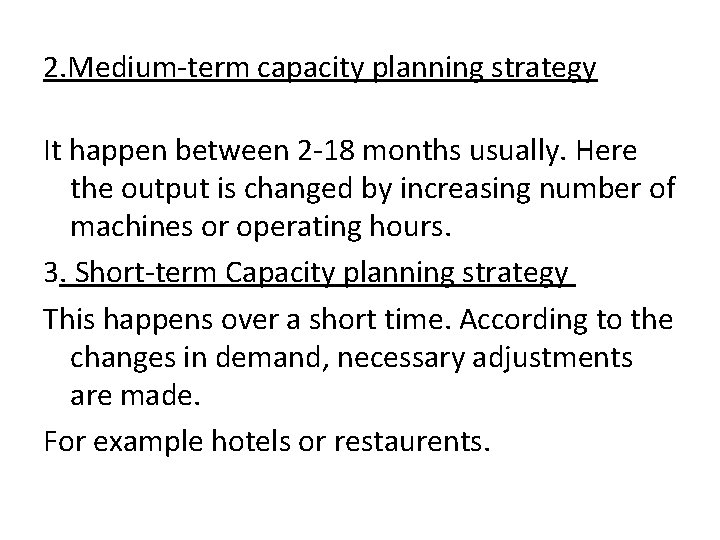 2. Medium-term capacity planning strategy It happen between 2 -18 months usually. Here the