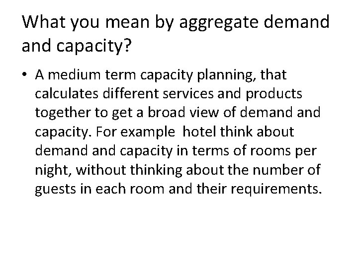 What you mean by aggregate demand capacity? • A medium term capacity planning, that