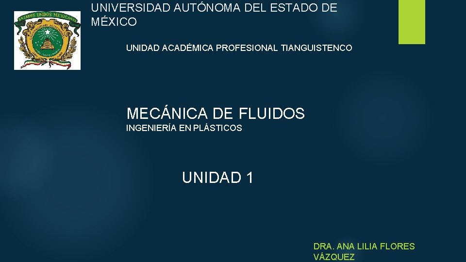 UNIVERSIDAD AUTÓNOMA DEL ESTADO DE MÉXICO UNIDAD ACADÉMICA PROFESIONAL TIANGUISTENCO MECÁNICA DE FLUIDOS INGENIERÍA