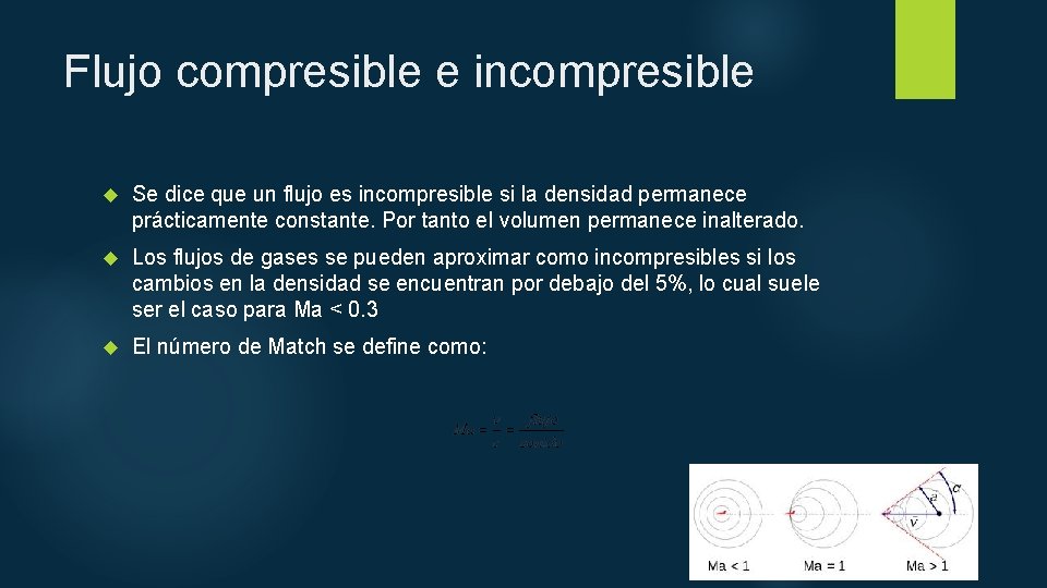 Flujo compresible e incompresible Se dice que un flujo es incompresible si la densidad