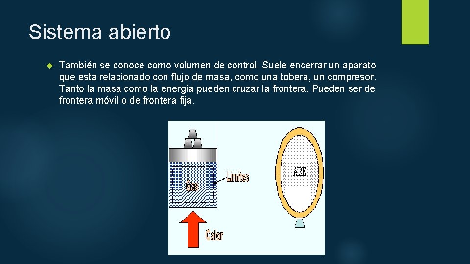 Sistema abierto También se conoce como volumen de control. Suele encerrar un aparato que Sistema abierto También se conoce como volumen de control. Suele encerrar un aparato que