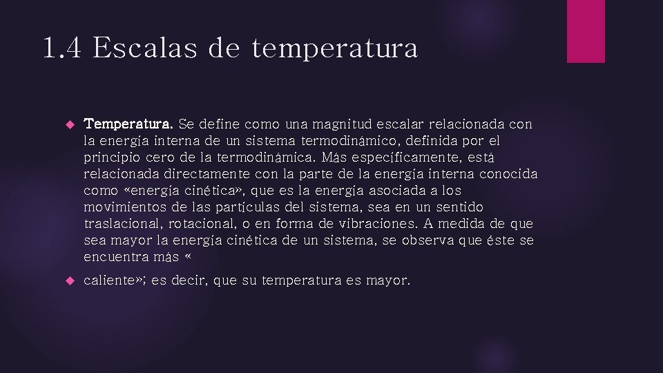 1. 4 Escalas de temperatura Temperatura. Se define como una magnitud escalar relacionada con